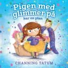Pigen med glimmer på har en plan af Channing Tatum