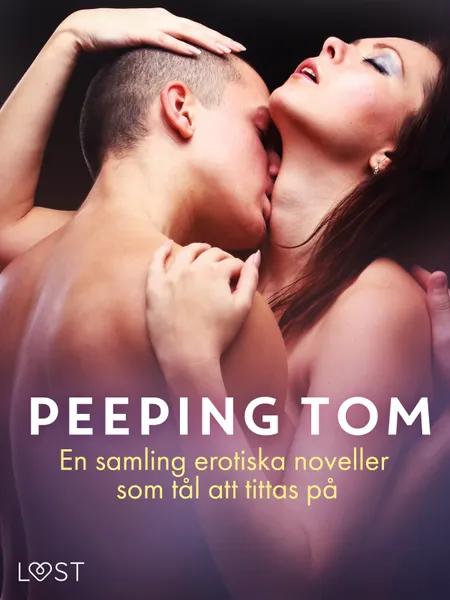 Peeping Tom: En samling erotiska noveller som tål att tittas på af Sara Agnès L.