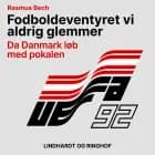 Fodboldeventyret vi aldrig glemmer. Da Danmark løb med pokalen
