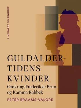 Guldaldertidens kvinder. Omkring Frederikke Brun og Kamma Rahbek af Peter Braams-Valore