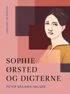 Sophie Ørsted og digterne af Peter Braams-Valore