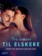 Fra venner til elskere – erotisk novellesamling