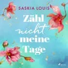 Zähl nicht meine Tage