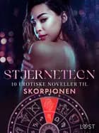 Stjernetegn - 10 erotiske noveller til Skorpionen af Alexandra Södergran, Anita Bang og Vanessa Salt