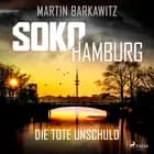 SoKo Hamburg: Die tote Unschuld (Ein Fall für Heike Stein, Band 1) af Martin Barkawitz