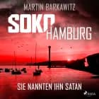 SoKo Hamburg: Sie nannten ihn Satan (Ein Fall für Heike Stein, Band 12)