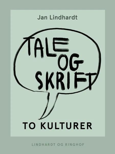 Tale og skrift - to kulturer af Jan Lindhardt