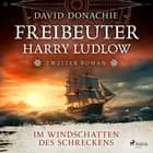 Im Windschatten des Schreckens (Freibeuter Harry Ludlow, Band 2) af David Donachie