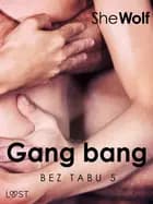 Bez Tabu 5: Gang bang – seria erotyczna af SheWolf