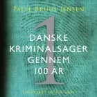 Danske kriminalsager gennem 100 år. Del 1