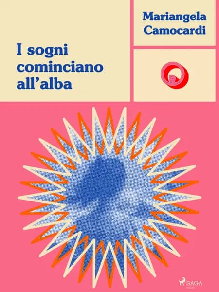 I sogni cominciano all'alba af Mariangela Camocardi