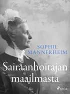 Sairaanhoitajan maailmasta af Sophie Mannerheim