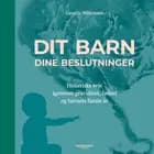 Dit barn - dine beslutninger. Holistiske veje igennem graviditet, fødsel og barnets første år