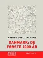 Danmark: De første 1000 år af Anders Lundt Hansen
