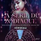 La série du zodiaque : nouvelles érotiques sous le signe du Verseau af Alexandra Södergran, Lea Lind og B. J. Hermansson