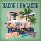 Bacon i bagagen af Mikkel Stolt