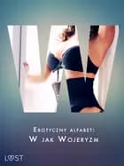 Erotyczny alfabet: W jak Wojeryzm - zbiór opowiadań