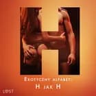 Erotyczny alfabet: H jak Hardcore - zbiór opowiadań af Alexandra Södergran, Sarah Skov, Vanessa Salt, Julie Jones, Sandra Norrbin og Nicolas Lemarin