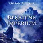 Błękitne imperium af Adrian Biesiada