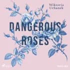 Dangerous Roses af Wiktoria Urbanek
