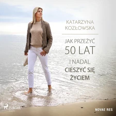 Jak przeżyć 50 lat i nadal cieszyć się życiem af Katarzyna Kozłowska