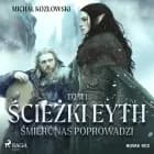 Ścieżki Eyth. Tom 1. Śmierć nas Poprowadzi