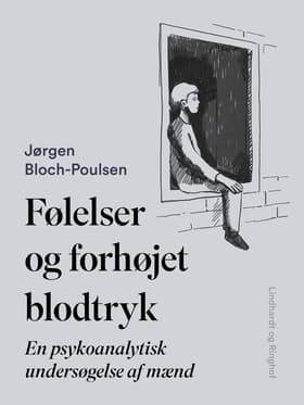 Følelser og forhøjet blodtryk. En psykoanalytisk undersøgelse af mænd af Jørgen Bloch-Poulsen