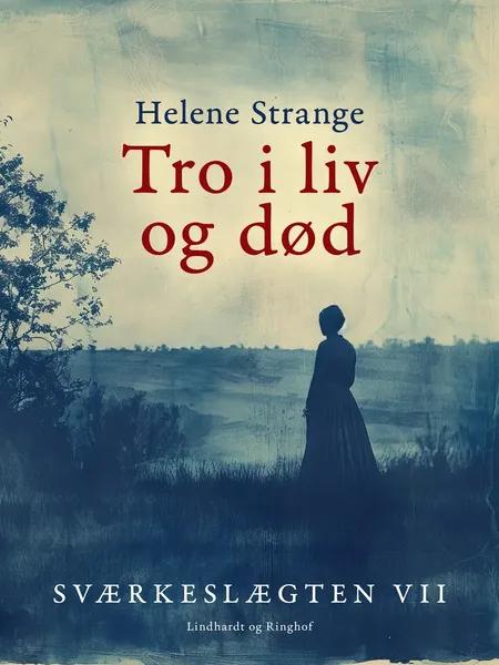 Tro, liv og død af Helene Strange