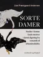 Sorte damer. Studier i femme fatale-motivet i dansk digtning fra romantik til århundredskifte