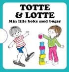 Totte & Lotte: Min lille boks med 4 bøger