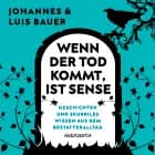 Wenn der Tod kommt, ist Sense af Johannes Bauer og Luis Bauer