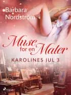 Karolines Jul 3: Muse for en Maler