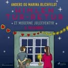 3. december: Himlen tur-retur - et moderne juleeventyr af Anders Blichfeldt og Marina Blichfeldt