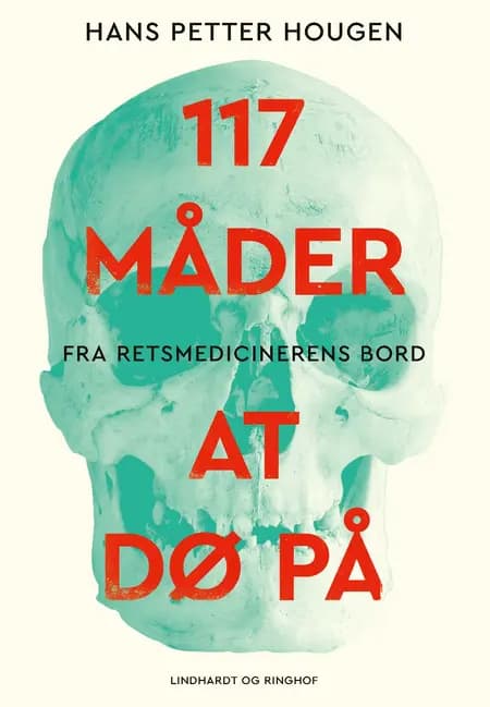 117 måder at dø på - Fra retsmedicinerens bord af Hans Petter Hougen