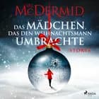 Das Mädchen, das den Weihnachtsmann umbrachte: Storys af Val McDermid