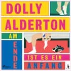 Am Ende ist es ein Anfang af Dolly Alderton