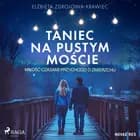 Taniec na pustym moście. Miłość czasami przychodzi o zmierzchu