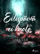 Eilispäivä ei kuole af Liisa Näsi