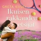 Ikuisen rakkauden etsijät af Greta Kiiski