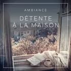 Ambiance – Détente à la Maison