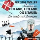 Historien om Estland, Letland og Litauen: Tre lande ved Østersøen