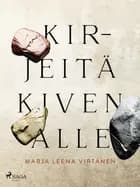 Kirjeitä kiven alle af Marja Leena Virtanen