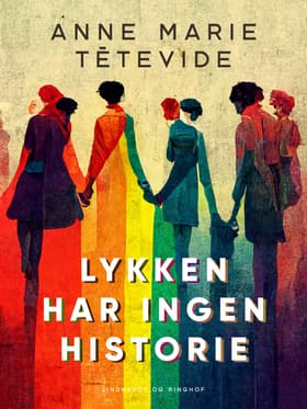 Lykken har ingen historie af Anne Marie Têtevide