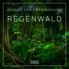 Klänge der Entspannung - Regenwald
