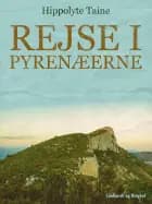 Rejse i Pyrenæerne af Hippolyte Taine
