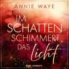 Im Schatten schimmert das Licht af Annie C. Waye
