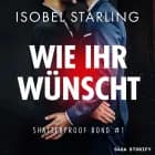Wie Ihr wünscht (Shatterproof Bond 1) af Isobel Starling