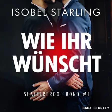 Wie Ihr wünscht (Shatterproof Bond 1) af Isobel Starling