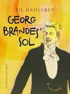 Georg Brandes' sol af Pil Dahlerup