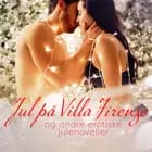 Jul på Villa Firenze og andre erotiske julenoveller af Maria Aguero, Desirée Coy, Alicia Heart, Sandra Norrbin, Amanda Backman, Barbara Nordström, Malin Edholm, Vicktoria Gilles og Shailene Craig